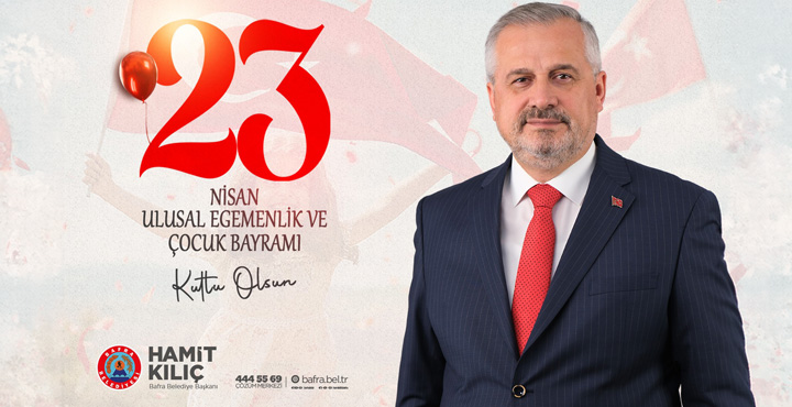 Başkan Kılıç'ın 23 Nisan Ulusal Egemenlik Ve Çocuk Bayramı Mesajı