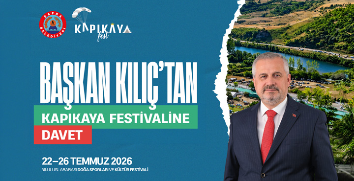 Başkan Kılıç’tan Kapıkaya Festivali’ne Davet