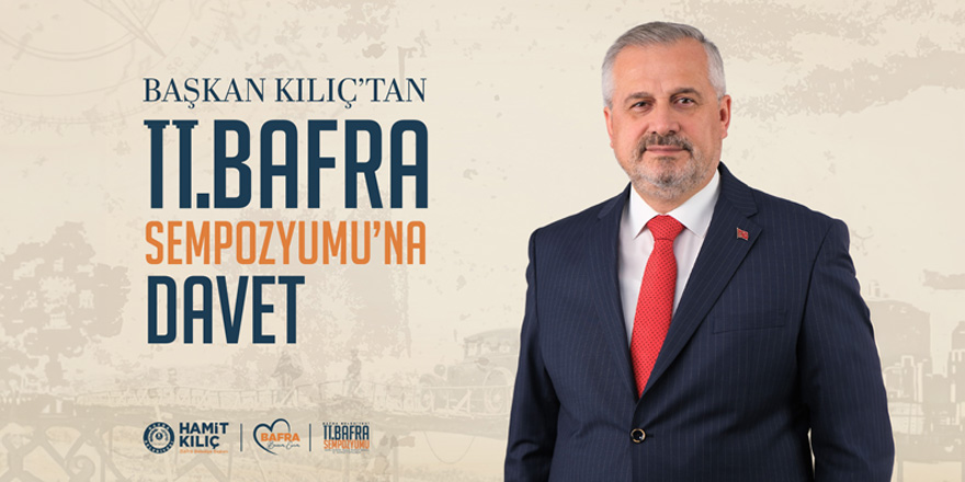 Başkan Kılıç’tan II. Bafra Sempozyumu’na Davet