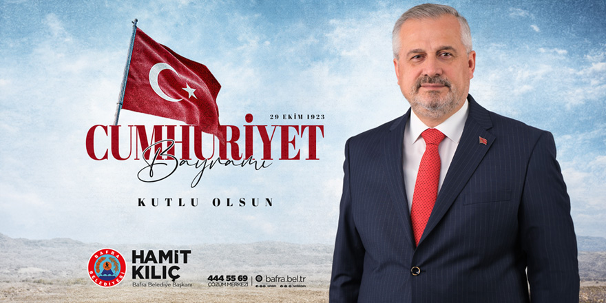 Başkan Kılıç'ın Cumhuriyet Bayramı Mesajı