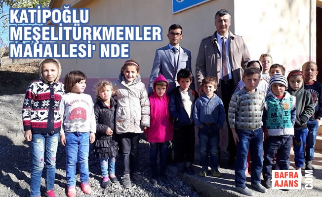 Milli Eğitim Müdürü Katipoğlu; Meşelitürkmenler Mahallesi' Nde