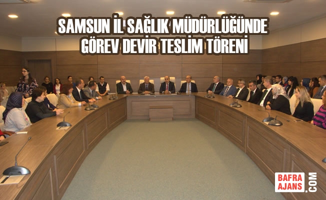 Samsun İl Sağlık Müdürlüğünde Görev Devir Teslim Töreni