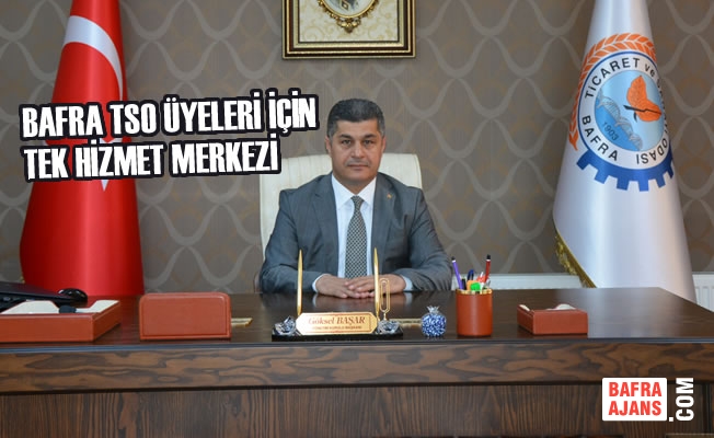 Bafra TSO Üyeleri İçin Tek Hizmet Merkezi