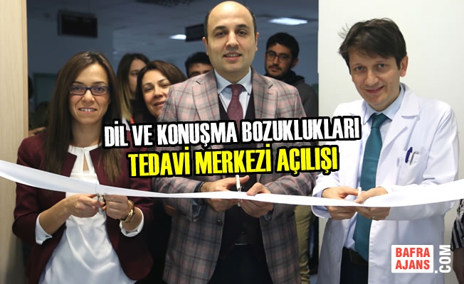 Dil ve Konuşma Bozuklukları Tedavi Merkezi Açılışı