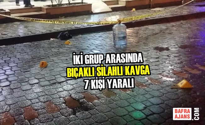 İki Grup Arasında Bıçaklı Silahlı Kavga: 7 Yaralı