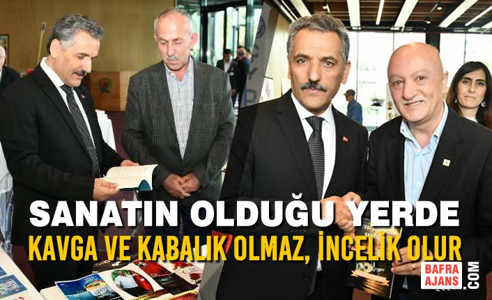 ‘Sanatın Olduğu Yerde Kavga Ve Kabalık Olmaz, İncelik Olur’