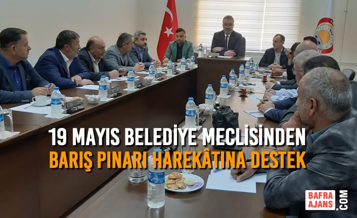 19 Mayıs Belediye Meclisinden Barış Pınarı Harekâtına Destek