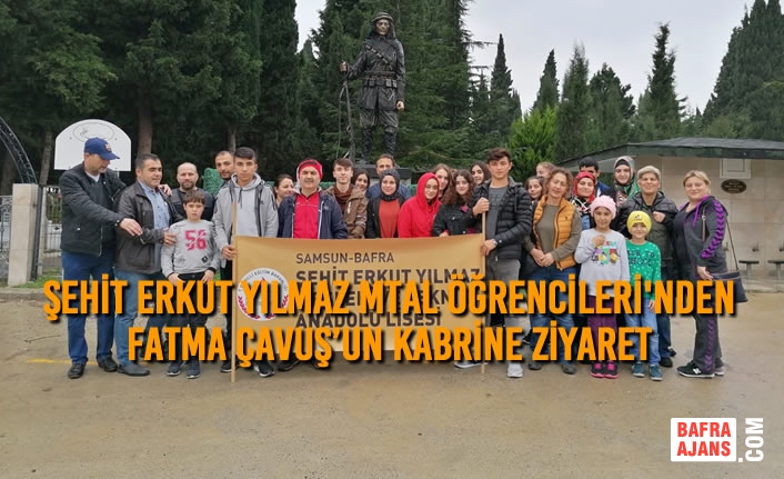 Bafra Şehit Erkut Yılmaz MTAL Öğrencileri’nden Fatma Çavuş’un Kabrine Ziyaret