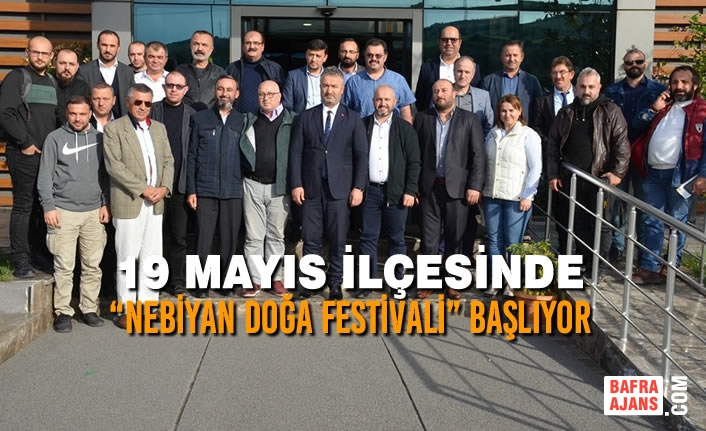 19 Mayıs İlçesinde “Nebiyan Doğa Festivali” Başlıyor