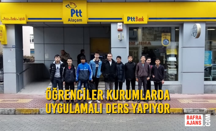 Öğrenciler Kurumlarda Uygulamalı Ders Yapıyor