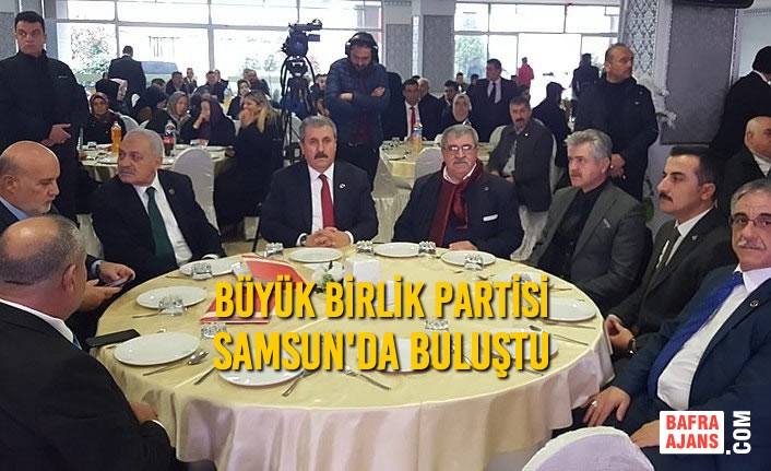 Büyük Birlik Partisi Samsun'da Buluştu