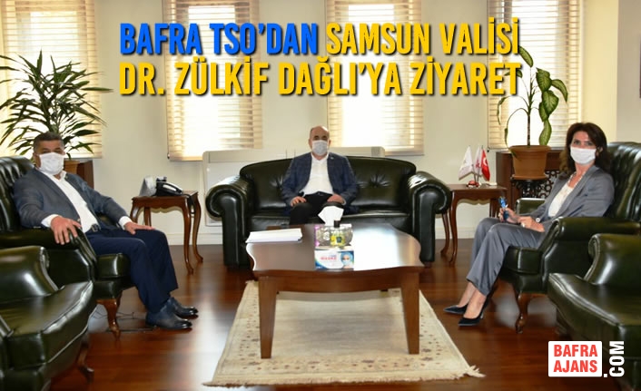 Bafra TSO’dan SAMSUN Valisi Dr. Zülkif Dağlı’ya Ziyaret