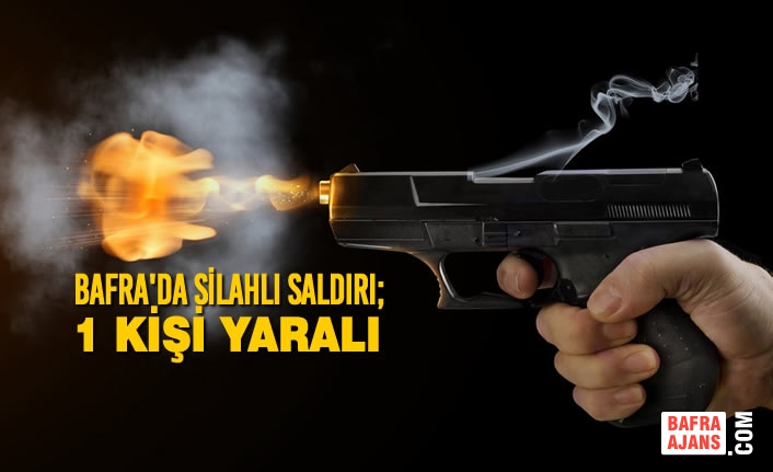 Bafra'da Silahlı Saldırı; 1 Kişi Yaralı