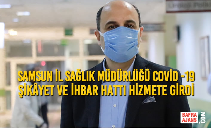 Samsun’da Covid -19 Şikâyet Ve İhbar Hattı Hizmete Girdi