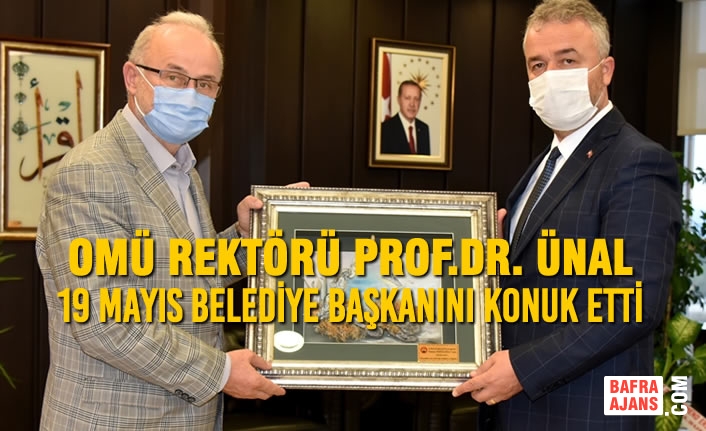 Rektör Ünal 19 Mayıs Belediye Başkanını Konuk Etti