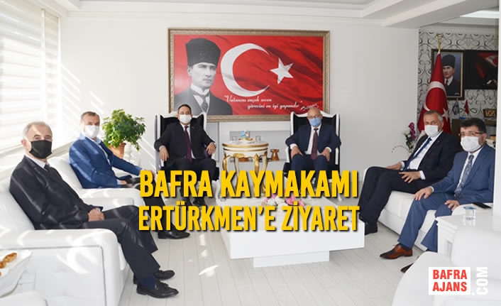 Bafra Kaymakamı Cevdet Ertürkmen’e Ziyaret