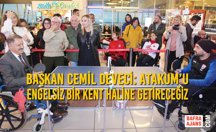 Başkan Cemil Deveci: Atakum’u Engelsiz Bir Kent Haline Getireceğiz