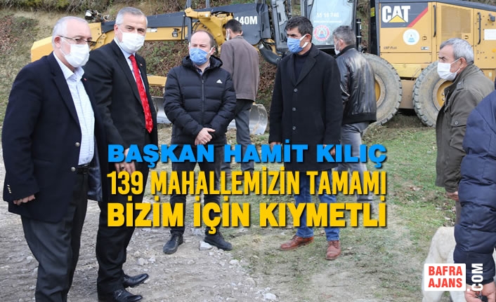 Başkan Kılıç: “139 Mahallemizin Tamamı Bizim İçin Kıymetli”