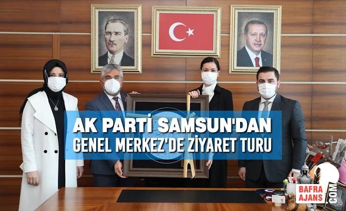 AK Parti Samsun'dan Genel Merkez'de Ziyaret Turu