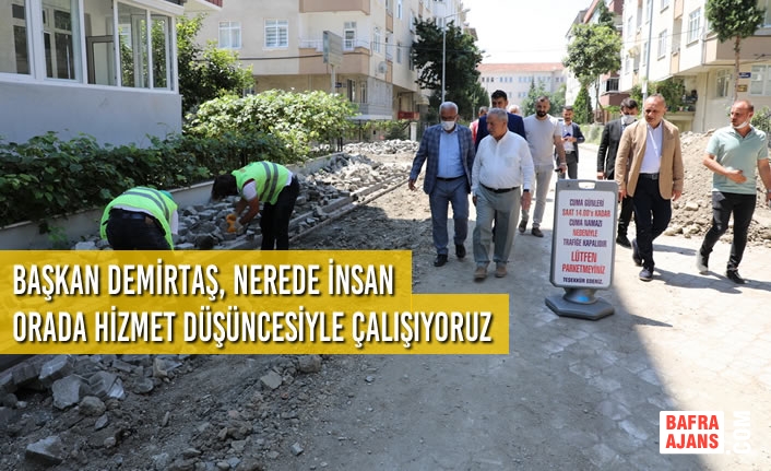 Başkan Demirtaş, Nerede İnsan Orada Hizmet Düşüncesiyle Çalışıyoruz