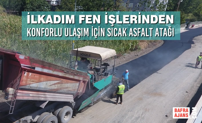 İlkadım Fen İşlerinden Konforlu Ulaşım İçin Sıcak Asfalt Atağı