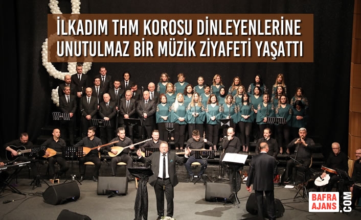 İlkadım THM Korosu Dinleyenlerine Unutulmaz Bir Müzik Ziyafeti Yaşattı
