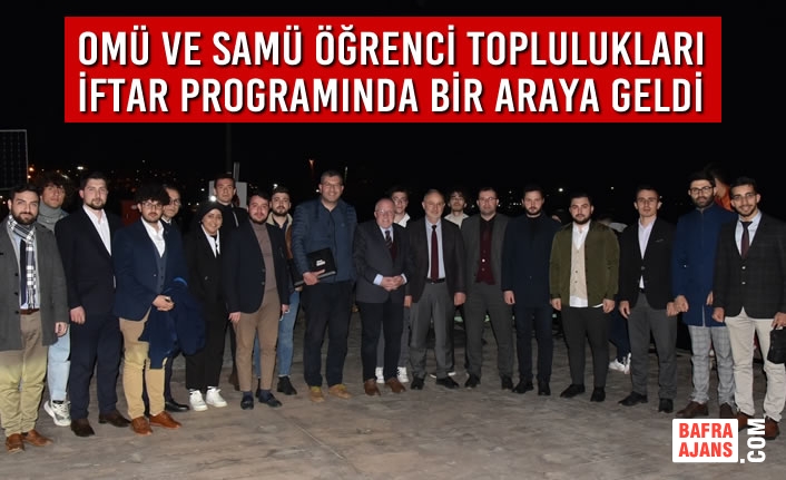 OMÜ ve SAMÜ Öğrenci Toplulukları İftar Programında Bir Araya Geldi