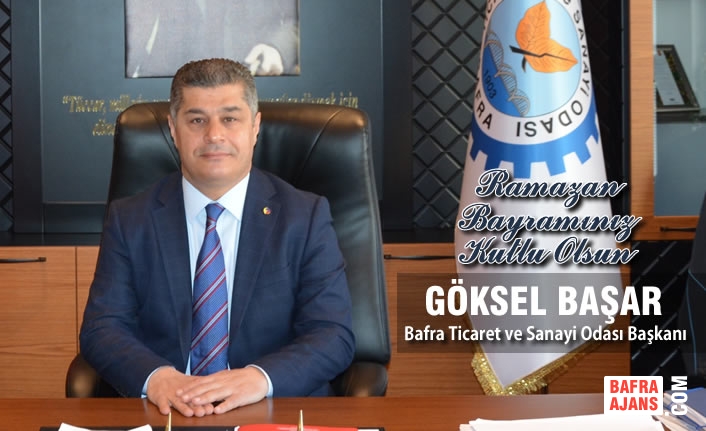 Başkan Göksel Başar'ın Ramazan Bayramı Kutlaması