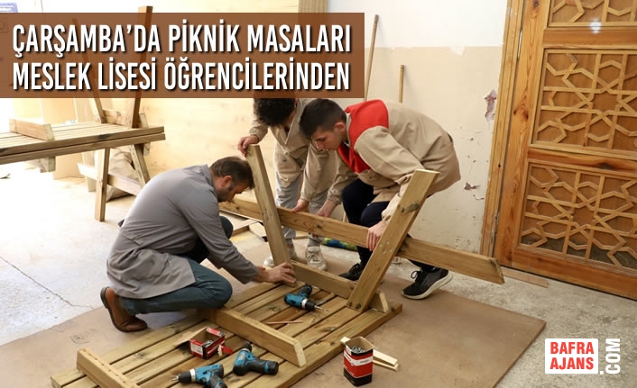 Çarşamba’da Piknik Masaları Meslek Lisesi Öğrencilerinden