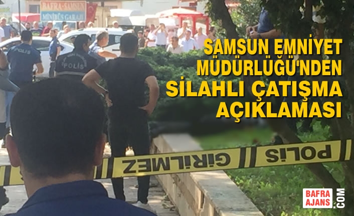 Samsun Emniyet Müdürlüğü'nden Silahlı Çatışma Açıklaması