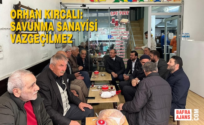 Orhan Kırcalı: Savunma Sanayisi Vazgeçilmez