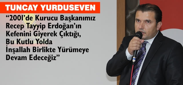 Tuncay Yurduseven’den Önemli Açıklamalar