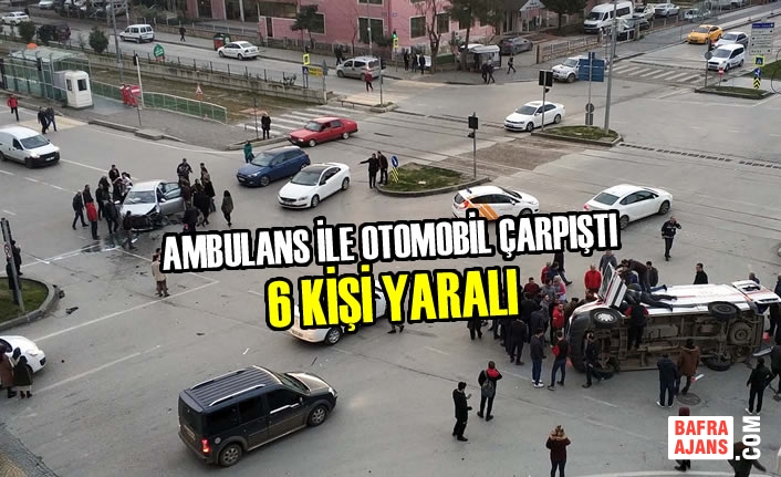 Samsun'da Ambulans İle Otomobil Çarpıştı: 6 Yaralı