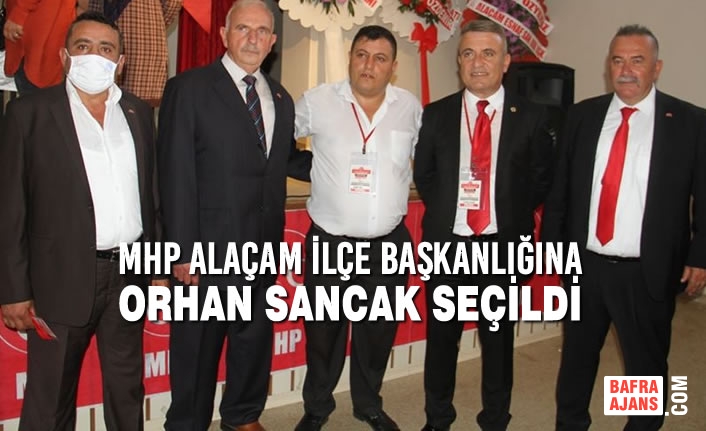 Orhan Sancak; MHP Alaçam İlçe Başkanlığı'na Seçildi