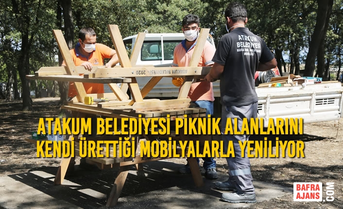 Atakum Belediyesi Piknik Alanlarını Kendi Ürettiği Mobilyalarla Yeniliyor