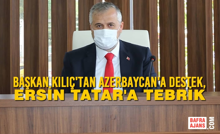 Başkan Kılıç'tan Azerbaycan'a Destek, Ersin Tatar'a Tebrik