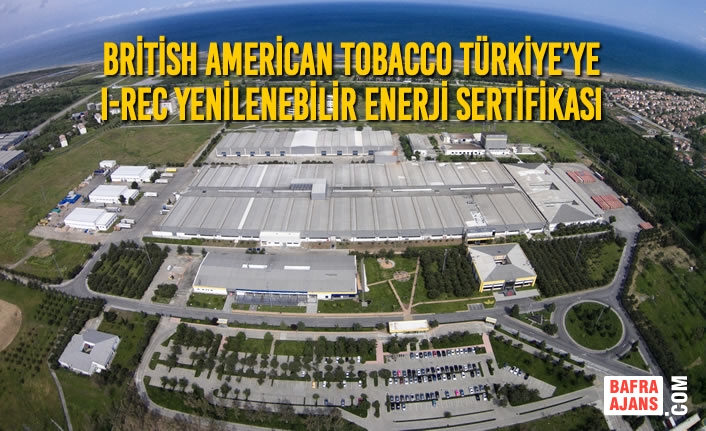 British American Tobacco Türkiye’ye I-REC Yenilenebilir Enerji Sertifikası