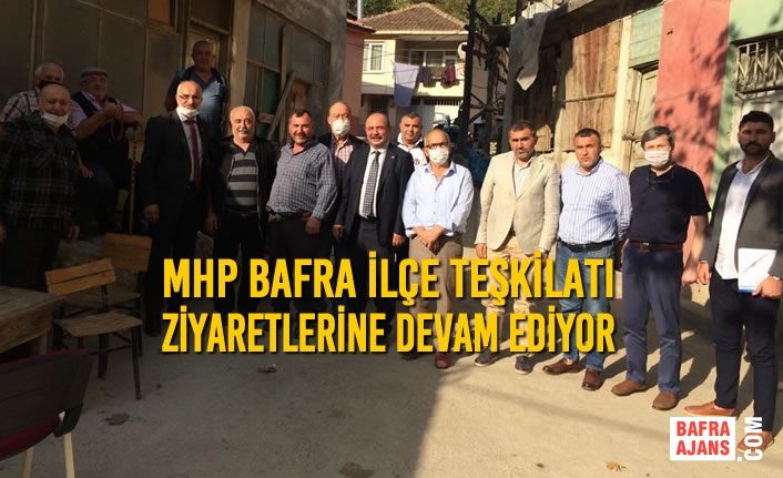 MHP Bafra İlçe Teşkilatı Ziyaretlerine Devam Ediyor