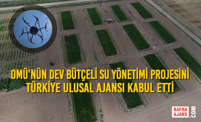 OMÜ’nün Dev Bütçeli Su Yönetimi Projesini Türkiye Ulusal Ajansı Kabul Etti