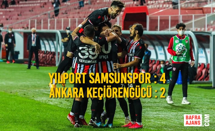 Yılport Samsunspor : 4 – Ankara Keçiörengücü : 2