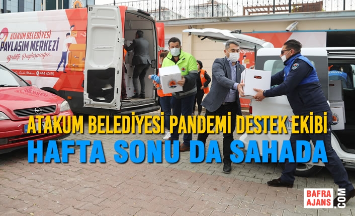 Atakum Belediyesi Pandemi Destek Ekibi Hafta Sonu Da Sahada