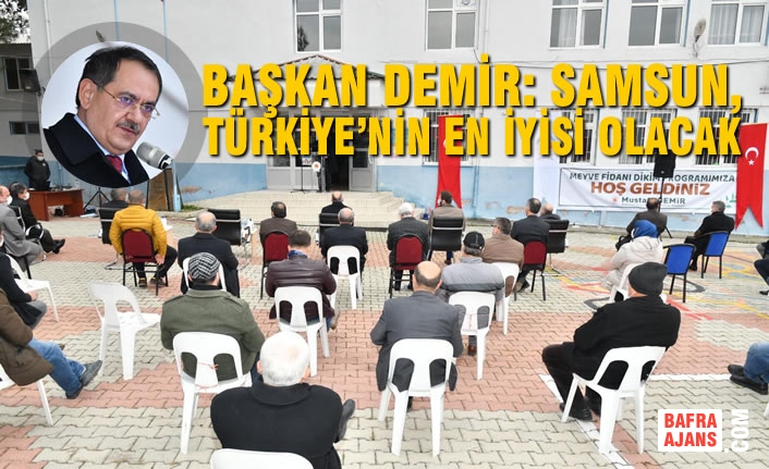 Başkan Demir: Samsun, Türkiye’nin En İyisi Olacak