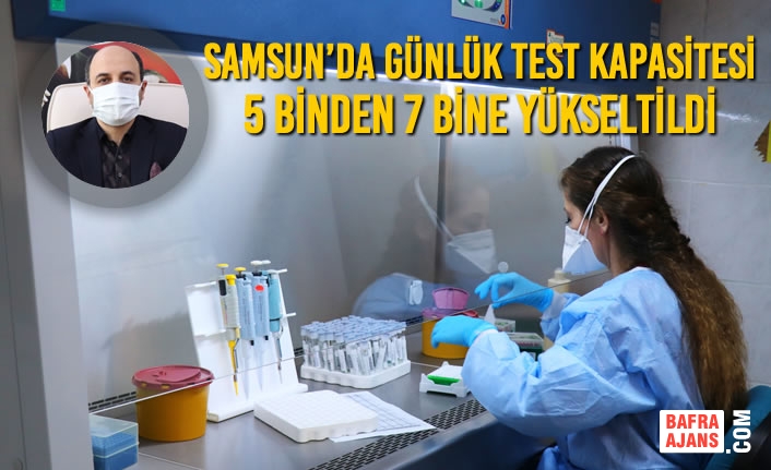 Samsun’da Günlük Test Kapasitesi 5 Binden 7 Bine Yükseltildi