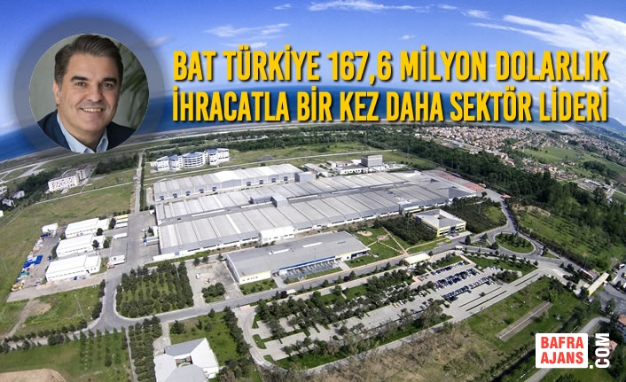 British American Tobacco Türkiye  167,6 milyon dolarlık ihracatla bir kez daha sektör lideri