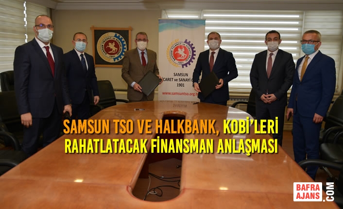 Samsun TSO ve Halkbank, KOBİ’leri Rahatlatacak Finansman Anlaşmasına İmza Attı