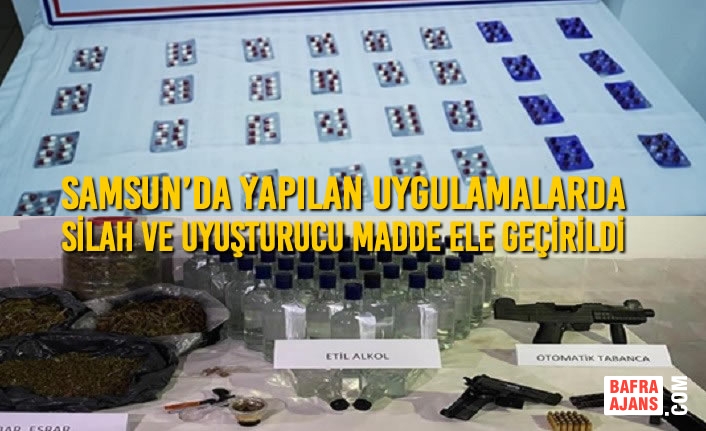 Samsun’da Yapılan Uygulamalarda Silah ve Uyuşturucu Madde Ele Geçirildi