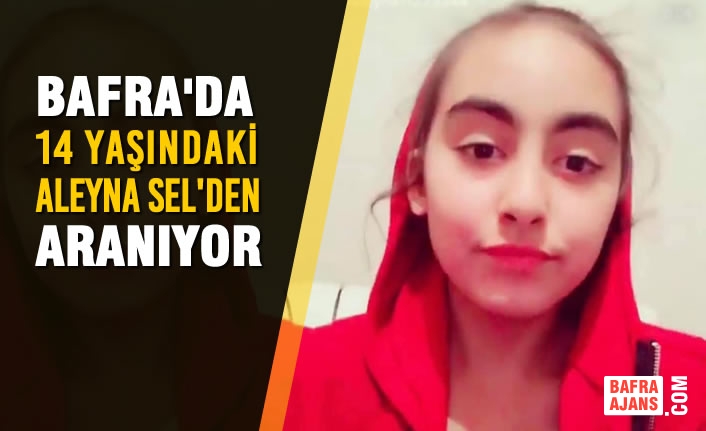 Kayıp 14 Yaşındaki Aleyna Sel Aranıyor