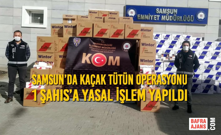 Samsun’da Kaçak Tütün Operasyonu; 1 Şahıs’a Yasal İşlem Yapıldı