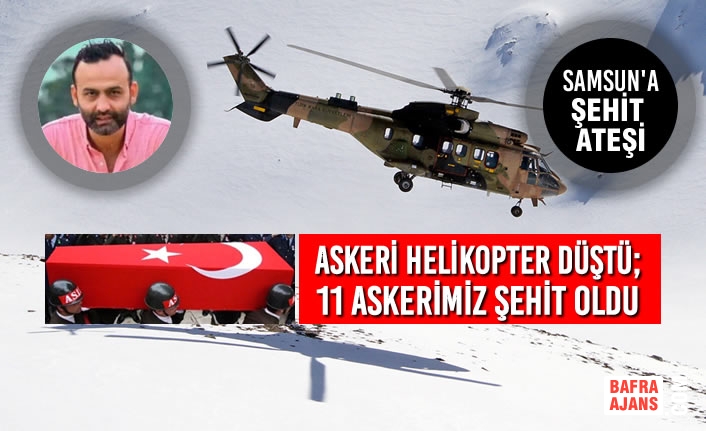 Askeri Helikopter Düştü; 11 Askerimiz Şehit Oldu