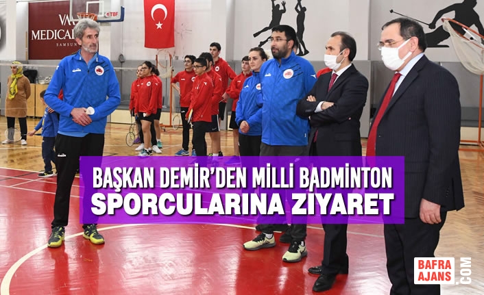 Başkan Demir’den Milli Badminton Sporcularına Ziyaret